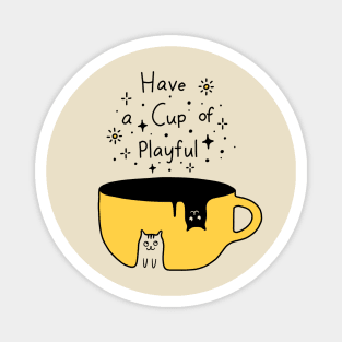 A Cup of Playful! Magnet